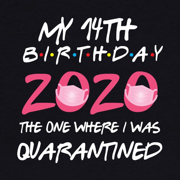 14th birthday 2020 the one where i was quarantined  funny bday gift by GillTee